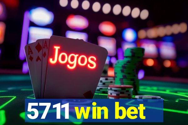 5711 win bet